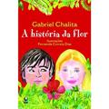 Ler Uma Historia Da Flor, do autor Gabriel Chalita
