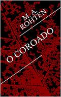 Ler O Coroado, do autor M. A. Rohten