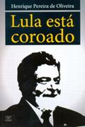 Ler Lula Está Coroado, do autor Henrique Pereira de Oliveira Ler Lula Está Coroado, do autor Henrique Pereira de Oliveira