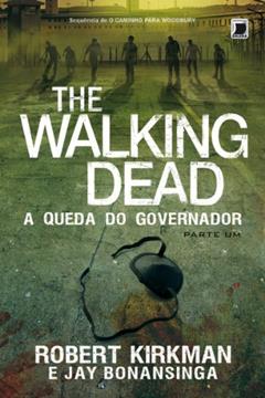 A queda do Governador: parte 1 - The Walking Dead - vol. 3, do autor Jay Bonansinga