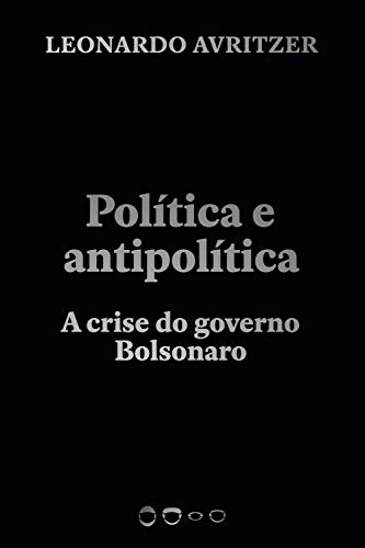 Ler Política e antipolítica: A crise do governo Bolsonaro, do autor Leonardo Avritzer