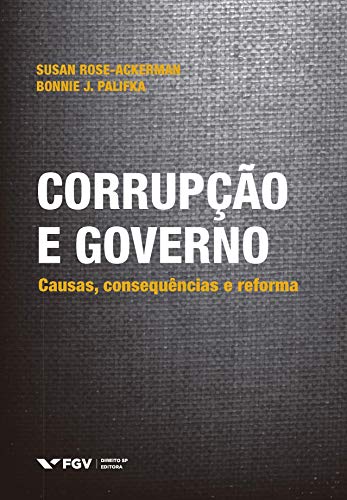 Ler Corrupção e Governo. Causas, Consequências e Reforma, do autor Susan Rose-ackerman; Bonnie J. Palifka Ler Corrupção e Governo. Causas, Consequências e Reforma, do autor Susan Rose-ackerman; Bonnie J. Palifka
