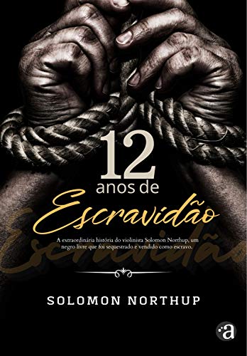 Ler 12 Anos de Escravidão, do autor Solomon Northup