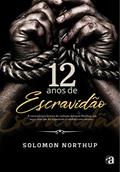 Ler 12 Anos de Escravidão, do autor Solomon Northup Ler 12 Anos de Escravidão, do autor Solomon Northup