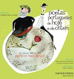 Poetas Portugueses de hoje e de ontem: Do século XIII ao XXI para os mais novos, do autor Varanda, Maria de Lourdes (Org.) | Santos, Maria Manuela (Org.)