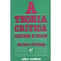 Ler A Teoria Critica Ontem e Hoje, do autor Barbara Freitas Ler A Teoria Critica Ontem e Hoje, do autor Barbara Freitas