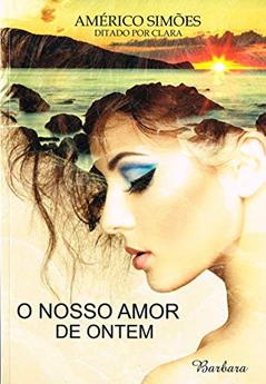 Nosso Amor de Ontem, do autor Américo Simões; Clara
