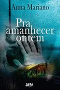 Ler Pra amanhecer ontem, do autor Anna Mariano Ler Pra amanhecer ontem, do autor Anna Mariano