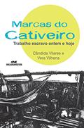 Ler Marcas do Cativeiro: Trabalho Escravo Ontem e Hoje, do autor Cândida Vilares; Vera Vilhena