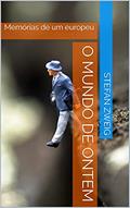 Ler O Mundo de Ontem: Memórias de um europeu, do autor Stefan Zweig