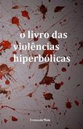 Ler O livro das violências hiperbólicas, do autor Fernando Maia Ler O livro das violências hiperbólicas, do autor Fernando Maia
