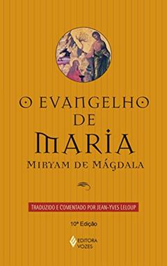 Evangelho de Maria: Miryam de Mágdala, do autor Jean-Yves Leloup