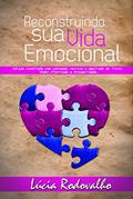 Ler Reconstruindo Sua Vida Emocional, do autor Lúcia Rodovalho