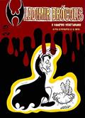 Ler O FIM, O PRINCÍPIO E O MEIO - WLADIMIR BRÓCOLIS - O Vampiro Vegetariano, do autor LEONARDO GIMENEZ