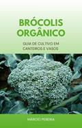 Ler Brócolis Orgânico: Guia de Cultivo em Canteiros e Vasos, do autor Márcio Pereira