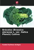 Ler Brócolos (Brassica oleracea L. var. italica Plenck) Cultivo, do autor Funda Eryilmaz Acikgoz Ler Brócolos (Brassica oleracea L. var. italica Plenck) Cultivo, do autor Funda Eryilmaz Acikgoz
