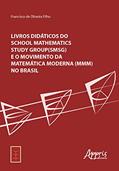 Ler Livros didáticos do School Mathematics Study Group (SMSG) e o Movimento da Matemática Moderna (MMM) no Brasil, do autor Francisco de Oliveira Filho Ler Livros didáticos do School Mathematics Study Group (SMSG) e o Movimento da Matemática Moderna (MMM) no Brasil, do autor Francisco de Oliveira Filho