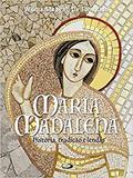 Ler Maria Madalena: História, Tradição e Lendas: História, Tradição e Lendas, do autor Wilma Steagall de Tommaso