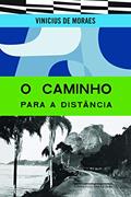 Ler O caminho para a distância, do autor Vinicius de Moraes Ler O caminho para a distância, do autor Vinicius de Moraes
