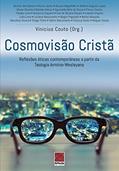 Ler Cosmovisão Cristã. Reflexões Éticas Contemporâneas A Partir Da Teologia Armínio-Wesleyana, do autor Vinicius Couto Ler Cosmovisão Cristã. Reflexões Éticas Contemporâneas A Partir Da Teologia Armínio-Wesleyana, do autor Vinicius Couto