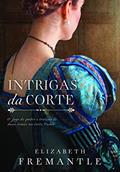Ler Intrigas da corte, do autor Elizabeth Fremantle