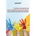 Ler Escola Em Contextos Multilingues E Multiculturais, A: Espaco De Construcao E Negociacao De Papeis E Identidades, do autor Sabine Gorovitz