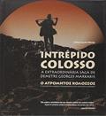 Ler Intrépido Colosso, do autor Brito, Christiane; Markakis, Demetre Georges