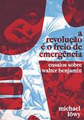 Ler A Revolução é o Freio de Emergência: Ensaios Sobre Walter Benjamin, do autor Michael Lowy