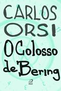 Ler O Colosso de Bering, do autor Carlos Orsi