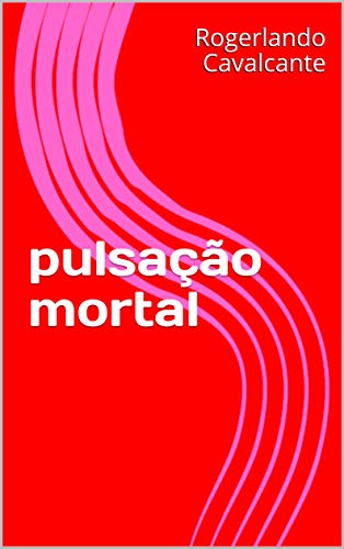 Ler pulsação mortal, do autor Rogerlando Cavalcante