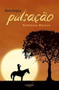 Ler Antologia Pulsação, do autor Bethânia Morico