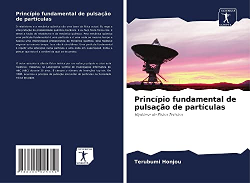 Ler Princípio fundamental de pulsação de partículas: Hipótese de Física Teórica, do autor Terubumi Honjou Ler Princípio fundamental de pulsação de partículas: Hipótese de Física Teórica, do autor Terubumi Honjou