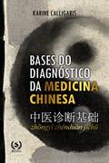 Ler Bases do diagnóstico da medicina chinesa, do autor Karine Calligaris; Editora Scotti