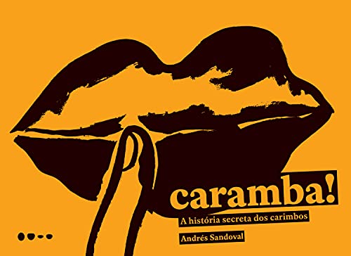 Ler Caramba!: A história secreta dos carimbos, do autor Andrés Sandoval