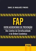 Ler FAP - Fator Acidentário de Prevenção - Dos Limites da Extrafiscalidade e da Ordem Econômica, do autor Daniel de Magalhães Pimenta