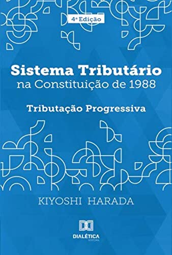 Ler Sistema tributário na Constituição de 1988: tributação progressiva, do autor Kiyoshi Harada
