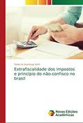 Ler Extrafiscalidade dos impostos e princípio do não-confisco no brasil, do autor Flávio de Azambuja Berti