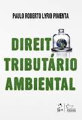 Ler Direito Tributário Ambiental - 1ª Edição 2020, do autor Paulo Roberto Lyrio PIMENTA