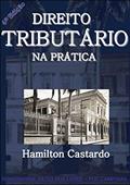 Ler Direito Tributário na Prática - 4a. Edição 2017, do autor Hamilton Castardo