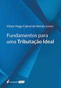 Ler Fundamentos Para Uma Tributação Ideal. 2018, do autor Victor Hugo Cabral de Morais Junior