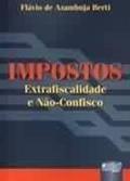 Ler Impostos: Extrafiscalidade & N~Ao-Confisco (Portuguese Edition), do autor FLÁVIO DE AZAMBUJA BERTI
