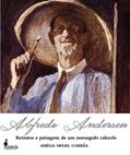 Ler Alfredo Andersen: Retratos e Paisagens de um Norueguês Caboclo, do autor Amélia Siegel Corrêa