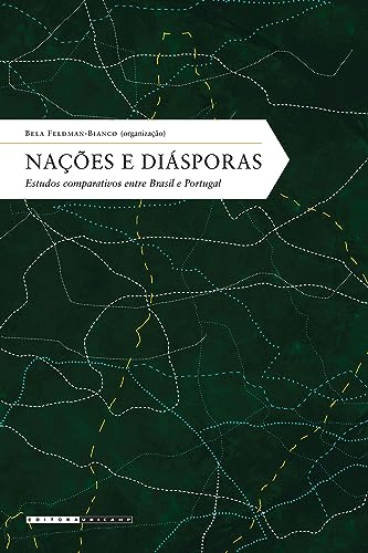 Ler Nações e diásporas:: Estudos comparativos entre Brasil e Portugal, do autor Bela Feldman Bianco Ler Nações e diásporas:: Estudos comparativos entre Brasil e Portugal, do autor Bela Feldman Bianco