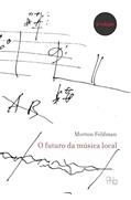 Ler O Futuro da Música Local: XXX Peripécias e Desenhos. Seminário no Teatro de Turm. Frankfurt, Fevereiro de 1984., do autor Morton Feldman