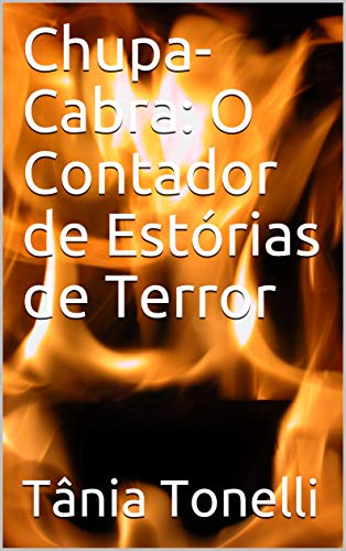 Ler Chupa-Cabra: O Contador de Estórias de Terror, do autor Tânia Tonelli Ler Chupa-Cabra: O Contador de Estórias de Terror, do autor Tânia Tonelli