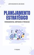 Ler Planejamento Estratégico: Ferramentas, Métodos e Técnicas, do autor José Orlando de Lima Souza