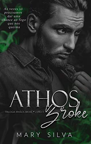 Ler Athos Broke: (Trilogia Irmãos Broke: Livro 1) - NOVA EDIÇÃO, do autor Mary Silva