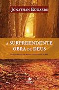 Ler A Surpreendente Obra de Deus, do autor Jonathan Edwards Ler A Surpreendente Obra de Deus, do autor Jonathan Edwards