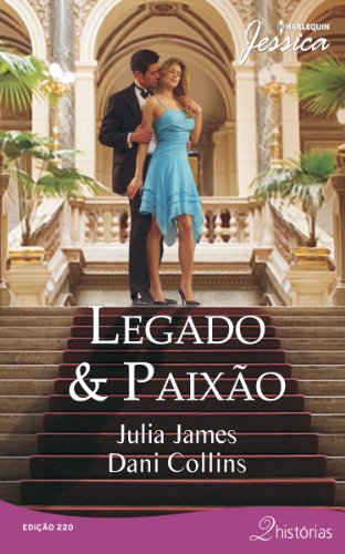 Ler Jessica 220. Legado & Paixão, do autor Julia James; Dani Collins