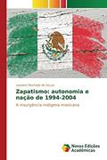 Ler Zapatismo: autonomia e nação de 1994-2004, do autor Machado de Souza Leandro